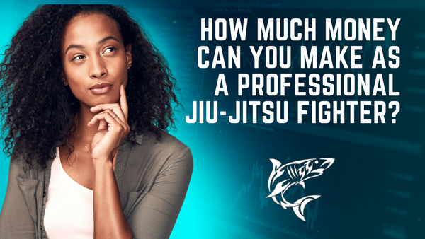 How Much Money Can You Make as a Professional Jiu-Jitsu Fighter?