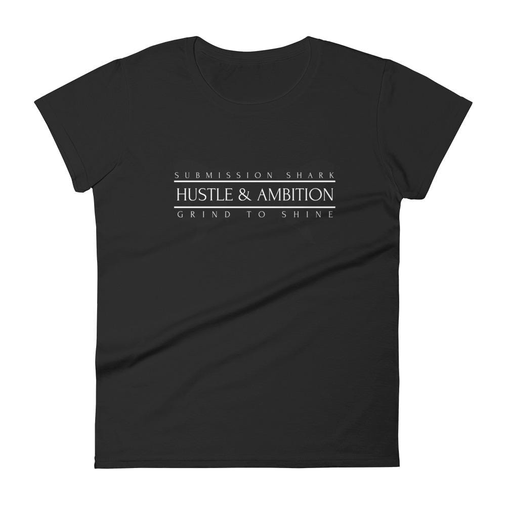 jiu jitsu gear BJJ apparel Hustle & Ambition ~ Women's Fashion Fit Tee